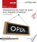 Manual. Dinamización del punto de venta en el pequeño comercio (UF2383). Certificados de profesionalidad. Actividades de gestión del pequeño comercio (COMT0112)