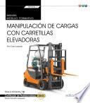 Manual. Manipulación de cargas con carretillas elevadoras (Transversal: MF0432_1). Certificados de profesionalidad