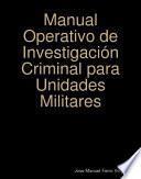 Manual Operativo de Investigación Criminal para Unidades Militares