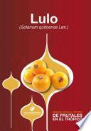 Manual para el cultivo de frutales en el trópico. Lulo