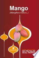 Manual para el cultivo de frutales en el trópico. Mango