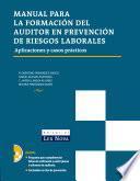 Manual para la formación del auditor en prevención de riesgos laborales. Aplicaciones y casos prácticos