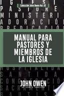 Manual para Pastores y Miembros de la Iglesia: La Adoracion Congregacional y Disciplina Eclesiastica