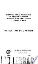 Manual para proyectos de pequeñas obras hidráulicas para riego y abrevadero: Instructivo de gabinete