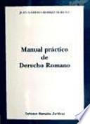 Manual practico de derecho romano / Practical Manual of Roman law
