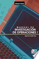 Manual práctico de investigación de operaciones I 3a. Ed