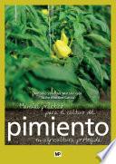 Manual práctico para el cultivo del pimiento en agricultura protegida