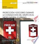 Manual. Protección y socorro durante la conducción del grupo en el medio natural o urbano (UF0731). Certificados de profesionalidad. Interpretación y educación ambiental (SEAG0109)