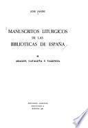 Manuscritos litúrgicos de las bibliotecas de España: Aragón, Cataluña y Valencia