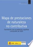 Mapa de prestaciones de naturaleza no contributiva: correlación con la población española a diciembre de 2007