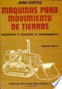 MAQUINAS PARA MOVIMIENTO DE TIERRAS; DESCRIPCION, UTILIZACION, ENTRETENIMIENTO
