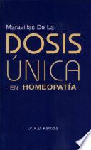 Maravillas de la dosis unica en Homeopatia/ Wonders of the single dose in Homeopathy