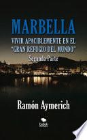 Marbella. Vivir apaciblemente en el gran refugio del Mundo. Segunda Parte.