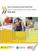 Marco de Competencia Global. Estudio PISA. Preparar a nuestros jóvenes para un mundo inclusivo y sostenible. PISA 2018
