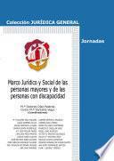 Marco jurídico y social de las personas mayores y de las personas con discapacidad