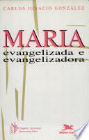 Maria evangelizada e evangelizadora