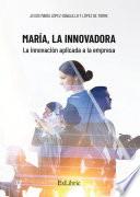 María, la Innovadora. La innovación aplicada a la empresa