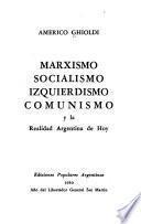 Marxismo, socialismo, izquierdismo, comunismo y la realidad argentina e hoy