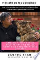Más allá de las Golosinas: Adiestramiento Canino Revolucionario para un Cambio de Comportamiento Duradero