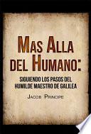 Màs Allà del Humano: SIGUIENDO LOS PASOS DEL HUMILDE MAESTRO DE GALILEA