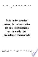Más antecedentes sobre la intervención de los eclesiásticos en la caída del presidente Balmaceda