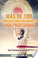 Más de 100 Consejos para Mejorar Tu Vida Profesional: Ética Profesional