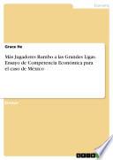 Más Jugadores Rumbo a las Grandes Ligas. Ensayo de Competencia Económica para el caso de México