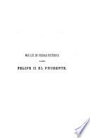 Más luz de verdad histórica sobre Felipe II el Prudente y su reinado