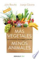 Más Vegetales, Menos Animales / More Vegetables. Fewer Animals