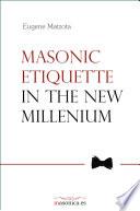 Masonic Etiquette In the New Millennium