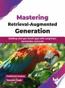 Mastering Retrieval-Augmented Generation
