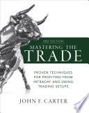 Mastering the Trade, Third Edition: Proven Techniques for Profiting from Intraday and Swing Trading Setups