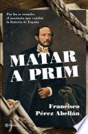 Matar a Prim