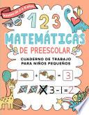 Matemáticas de Preescolar Cuaderno de Trabajo para Niños Pequeños