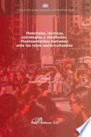 Materiales, técnicas, estrategias y resultados. Planteamientos humanos ante los retos socio-culturales
