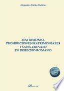 Matrimonio, prohibiciones matrimoniales y concubinato en derecho romano