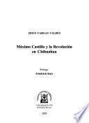 Máximo Castillo y la Revolución en Chihuahua