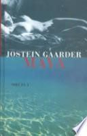 Maya/Jostein Gaarder ; traducción de Kristi Baggethun y Asunción Lorenzo