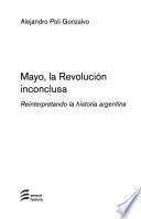 Mayo, la Revolución inconclusa