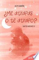 ¿Me atrapas o te atrapo? (Siete noches 2)