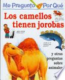 Me pregunto por qué: Los camellos tienen jorobas y otras preguntas sobre animales
