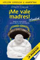 ¡Me vale madres! Reloaded / I Don't Give a Damn! New Edition