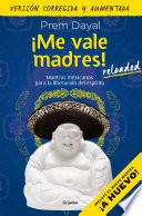 ¡Me vale madres! Reloaded
