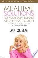 Mealtime Solutions For Your Baby, Toddler and Preschooler
