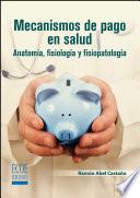 Mecanismos de pago en salud: Anatomía, fisiología y fisiopatología