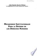 Mecanismos institucionales para la defensa de los derechos humanos