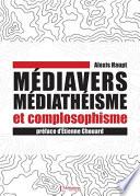 Médiavers, médiathéisme et complosophisme