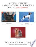 Medical, Genetic and Behavioral Risk Factors of the Toy Breeds