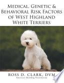 Medical, Genetic & Behavioral Risk Factors of West Highland White Terriers