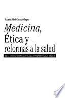Medicina, ética y reformas a la salud